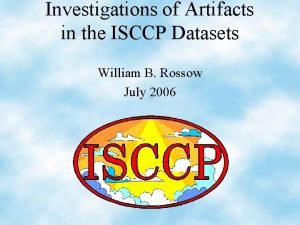 Investigations of Artifacts in the ISCCP Datasets William