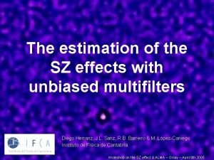The estimation of the SZ effects with unbiased