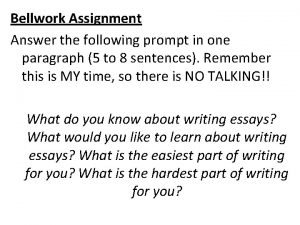 Bellwork Assignment Answer the following prompt in one