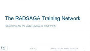 The RADSAGA Training Network Rubn Garca Ala and