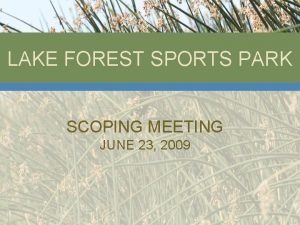 LAKE FOREST SPORTS PARK SCOPING MEETING JUNE 23