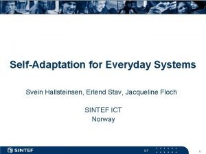 SelfAdaptation for Everyday Systems Svein Hallsteinsen Erlend Stav