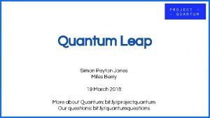 Quantum Leap Simon Peyton Jones Miles Berry 19