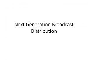 Next Generation Broadcast Distribution Edge Server Edge Servers