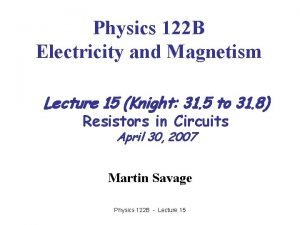 Physics 122 B Electricity and Magnetism Lecture 15