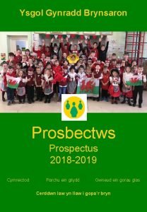 Ysgol Gynradd Brynsaron Prosbectws Prospectus 2018 2019 Cymreictod