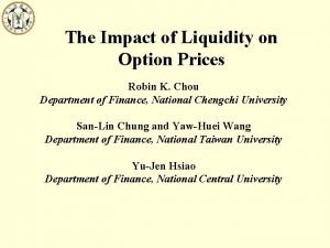 The Impact of Liquidity on Option Prices Robin