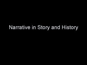 Narrative in Story and History Narrative tellings stories