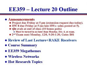 EE 359 Lecture 20 Outline l Announcements l