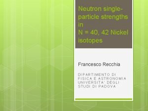 Neutron singleparticle strengths in N 40 42 Nickel