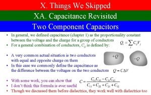 X Things We Skipped XA Capacitance Revisited Two