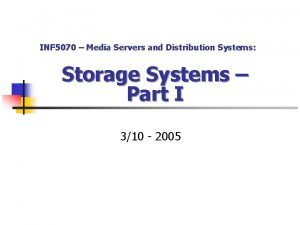 INF 5070 Media Servers and Distribution Systems Storage