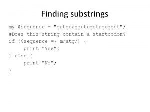 Finding substrings my sequence gatgcaggctcgctagcggct Does this string
