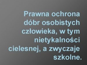 Prawna ochrona dbr osobistych czowieka w tym nietykalnoci