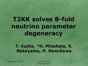 T 2 KK solves 8 fold neutrino parameter