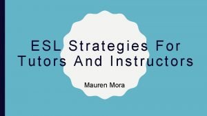 ESL Strategies For Tutors And Instructors Mauren Mora