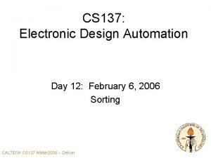 CS 137 Electronic Design Automation Day 12 February
