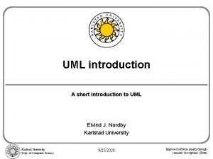 UML introduction A short introduction to UML Eivind