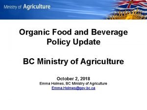 Organic Food and Beverage Policy Update BC Ministry