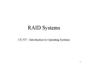 RAID Systems CS 537 Introduction to Operating Systems