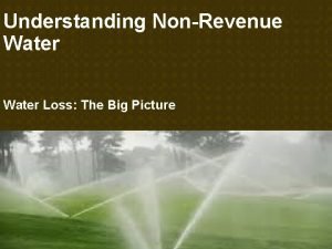 Understanding NonRevenue Water Loss The Big Picture DOES