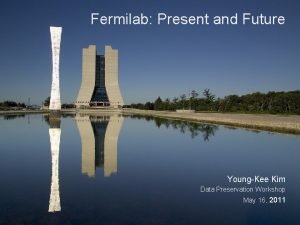 Fermilab Present and Future YoungKee Kim Data Preservation