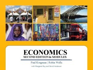 ECONOMICS SECOND EDITION in MODULES Paul Krugman Robin