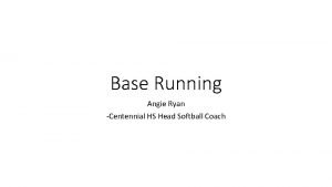 Base Running Angie Ryan Centennial HS Head Softball