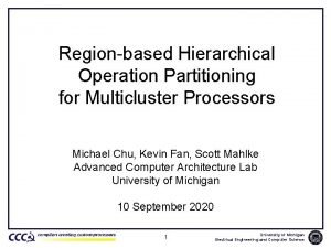 Regionbased Hierarchical Operation Partitioning for Multicluster Processors Michael