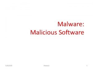 Malware Malicious Software 9252020 Malware 1 Viruses Worms