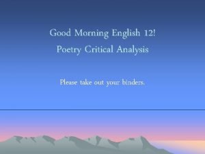 Good Morning English 12 Poetry Critical Analysis Please