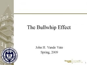 The Bullwhip Effect John H Vande Vate Spring