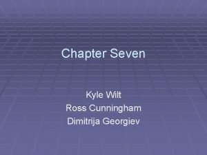 Chapter Seven Kyle Wilt Ross Cunningham Dimitrija Georgiev