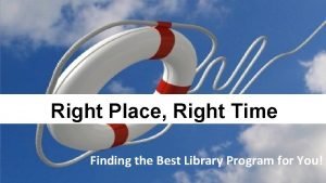 Right Place Right Time Finding the Best Library