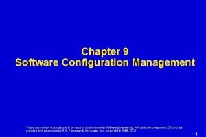 Chapter 9 Software Configuration Management These courseware materials