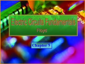 Chapter 9 Electric Circuits Fundamentals Floyd Copyright 2007