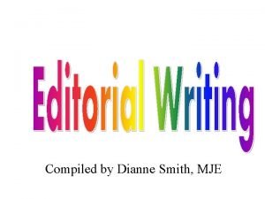 Compiled by Dianne Smith MJE OBJECTIVES Explain the