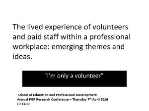 The lived experience of volunteers and paid staff