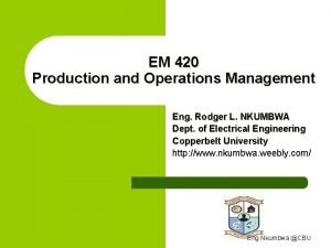 EM 420 Production and Operations Management Eng Rodger