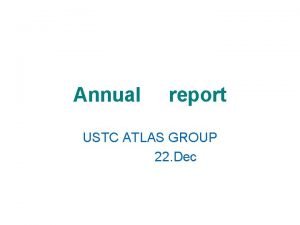 Annual report USTC ATLAS GROUP 22 Dec Physics