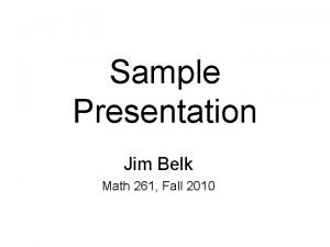 Sample Presentation Jim Belk Math 261 Fall 2010