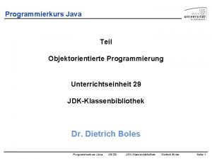 Programmierkurs Java Teil Objektorientierte Programmierung Unterrichtseinheit 29 JDKKlassenbibliothek