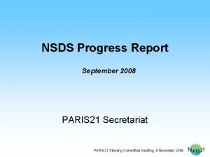 NSDS Progress Report September 2008 PARIS 21 Secretariat