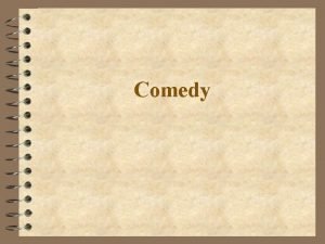 Comedy Comedy In general a comedy is a