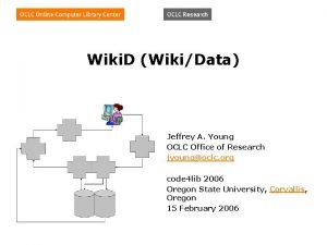 Wiki D WikiData Jeffrey A Young OCLC Office