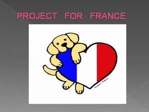 PROJECT FOR FRANCE GEOGRAPHY France officially the French
