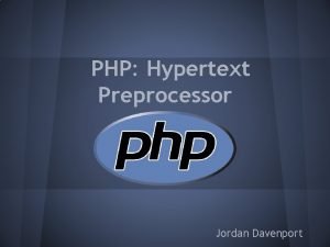 PHP Hypertext Preprocessor Jordan Davenport Brief History Created
