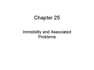 Chapter 25 Immobility and Associated Problems Immobility Terminology