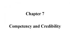 Chapter 7 Competency and Credibility Competency A witness