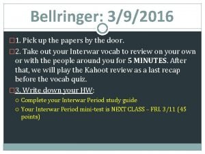 Bellringer 392016 1 Pick up the papers by